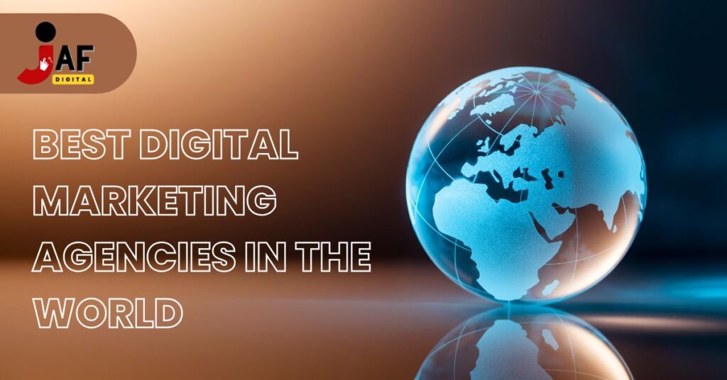 Best Digital Marketing Agencies in the World | JAF Digital