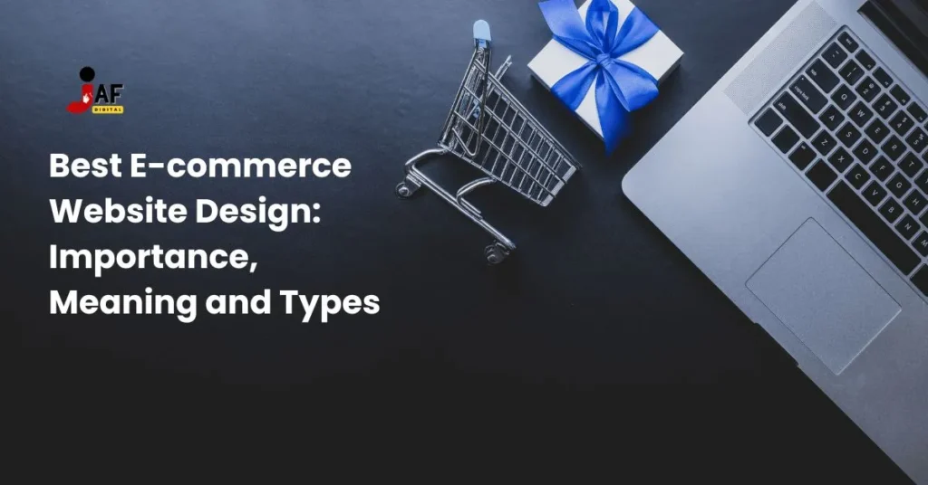 E-commerce Website Design Importance, Meaning and Types | JAF Digital Marketing