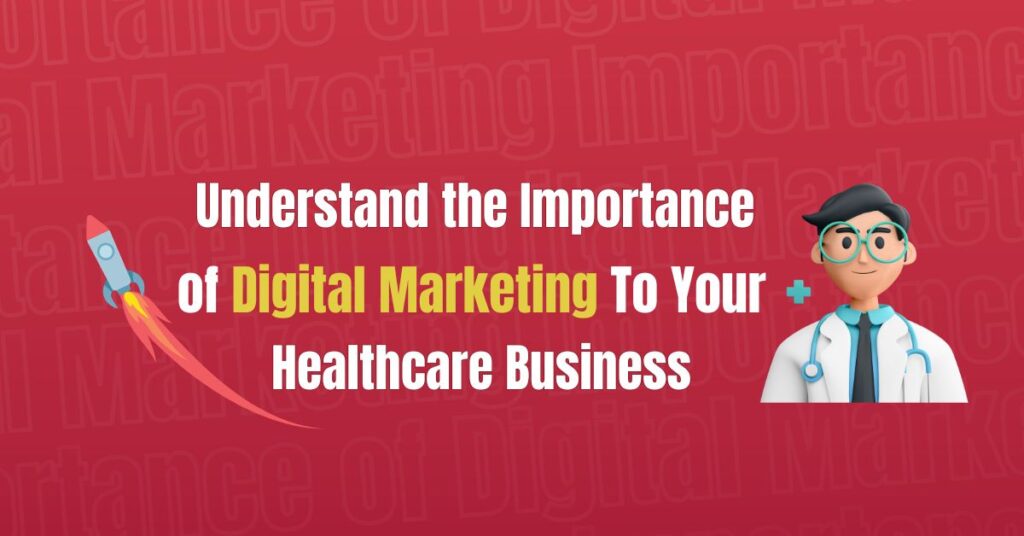 Digital MArketing in Healthcare Industry: Importance