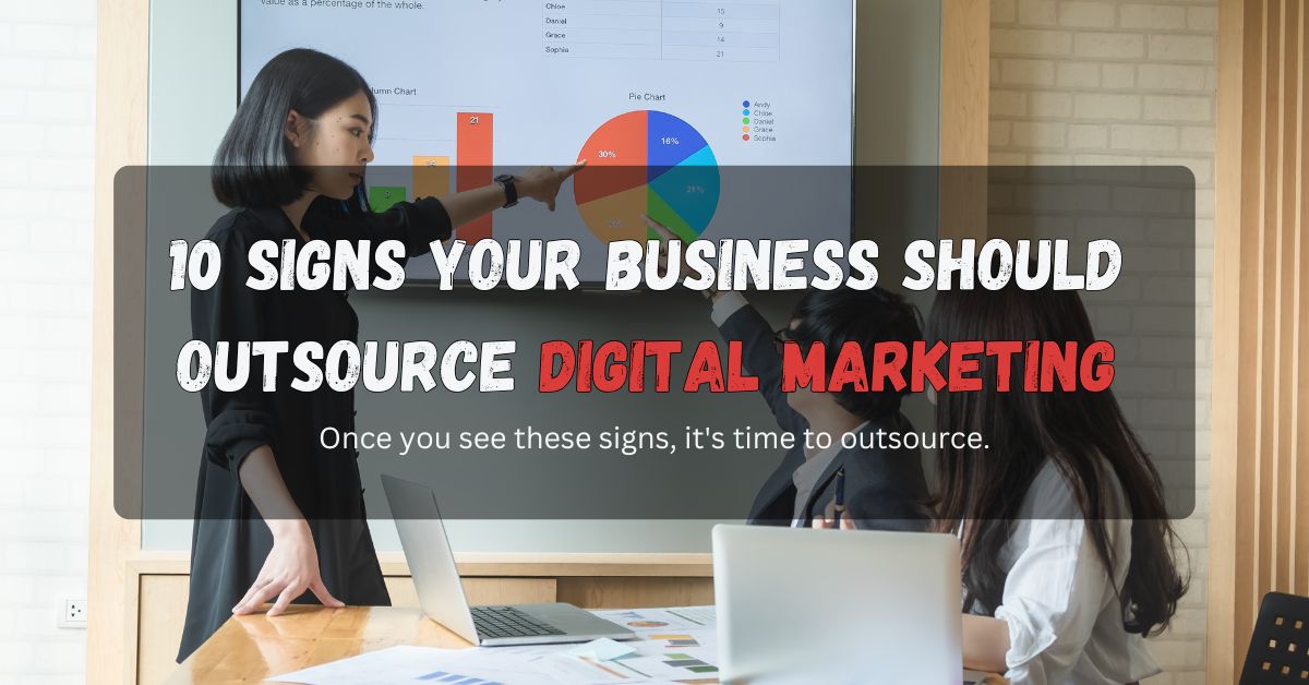 Signs Your Business Should Outsource Digital Marketing