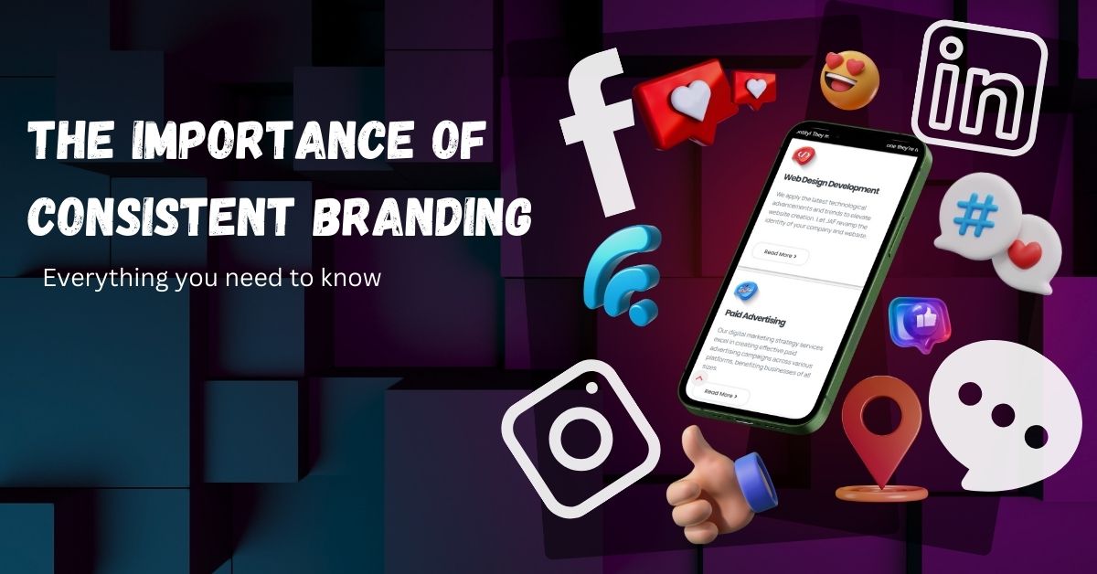 The Importance of Consistent Branding Accross All Platforms | JAF Digital